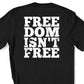 Freedom Isn't Free T-shirt