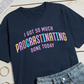 I Got So Much Procrastinating Done Today T-shirt