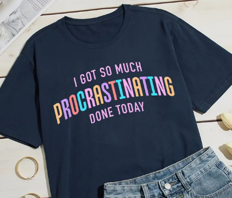 I Got So Much Procrastinating Done Today T-shirt