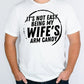 It's Not Easy Being My Wife's Arm Candy   T-shirt