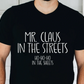 Mr. Claus In The Streets, HO HO HO In The Sheets T-Shirt