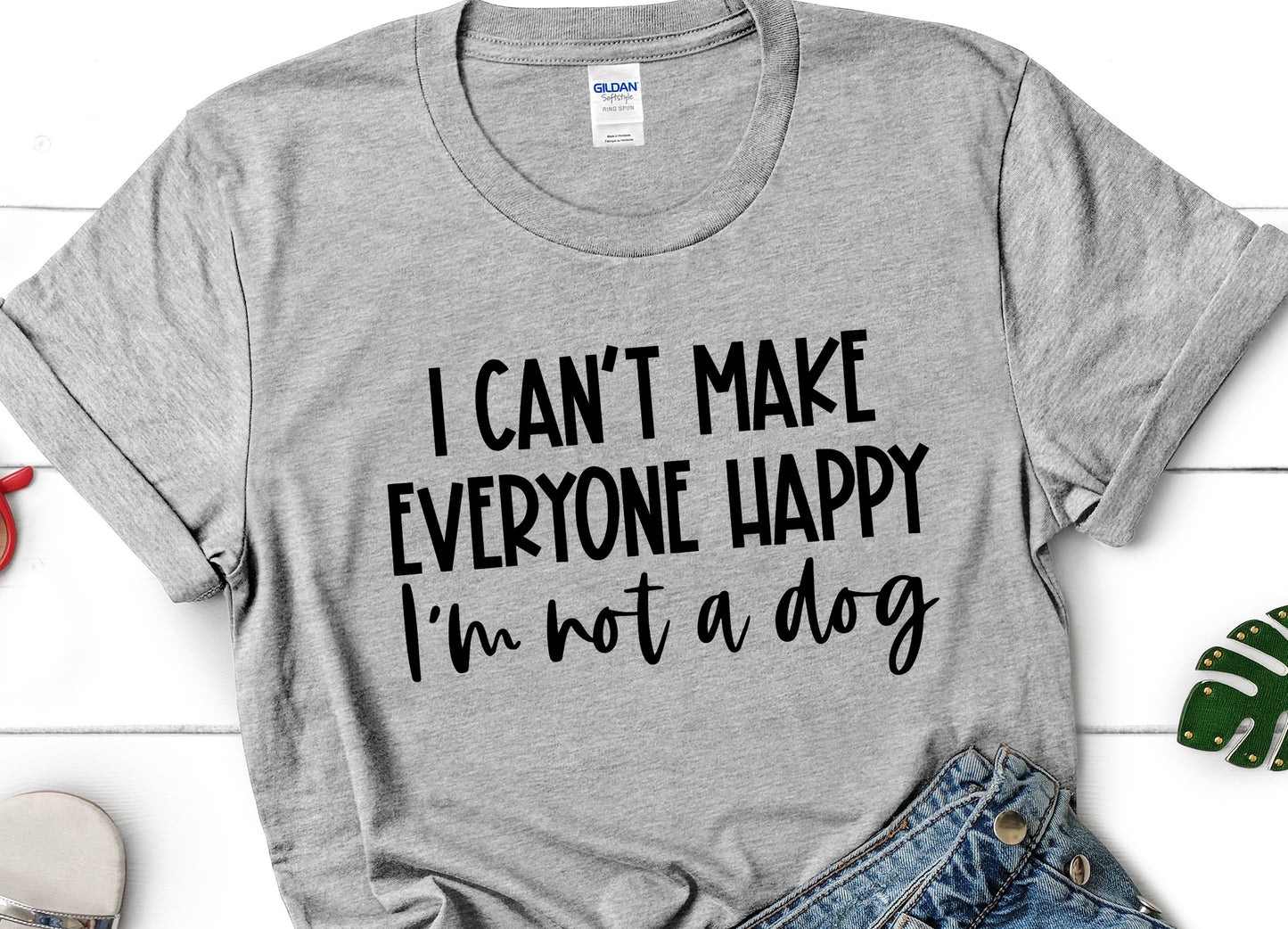 I can't make everyone happy - I'm not a dog -  T-shirt