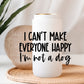 I can't make everyone happy - I'm not a dog -UV/DTF Decal