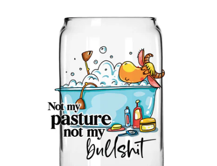 Not my Pasture not my bullshit -UV/DTF Decal