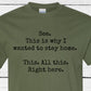 See. This is why I wanted to stay home T-shirt