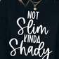 Not Slim Kinda Shady T-shirt