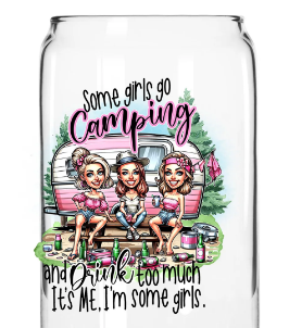 Some girls go camping and Drink ...  - UV/DTF Decal