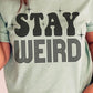 Stay Weird T-shirt