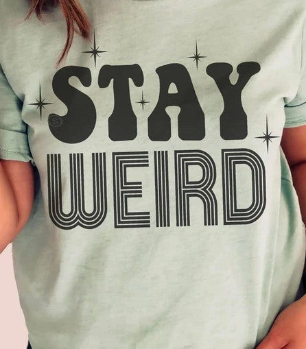 Stay Weird T-shirt