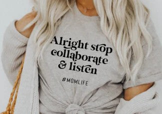 Alright Stop Collaborate & Listen #momlife  T-shirt