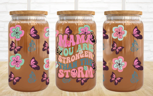 Mama You Are Stronger Than The Storm -  UV DTF wrap