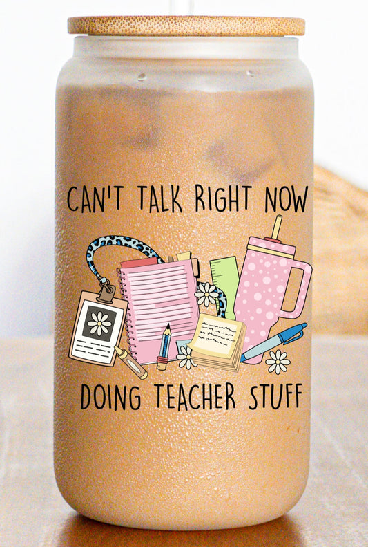 Can't Talk Right Now Doing Teacher Stuff  - UV/DTF Decal