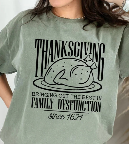 Thanksgiving - Bringing Out The Best In Family Disfunction Since 1621  T-shirt