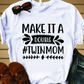 Make It A Double Twin Mom T-shirt