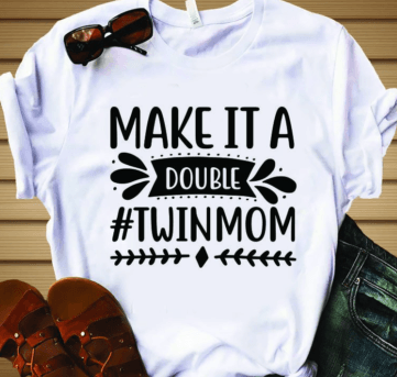 Make It A Double Twin Mom T-shirt