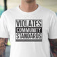 Violates Community Standards  T-shirt