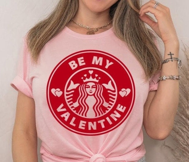 Be My Valentine Starbucks shirt