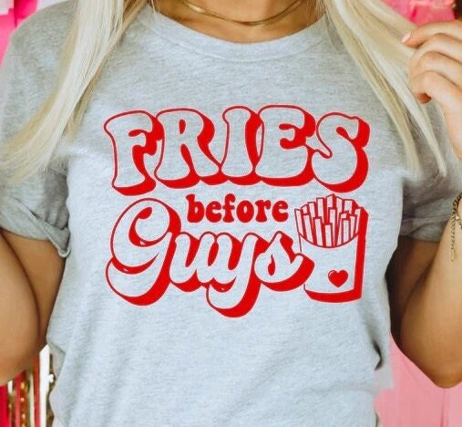 Fries Before Guys T-shirt