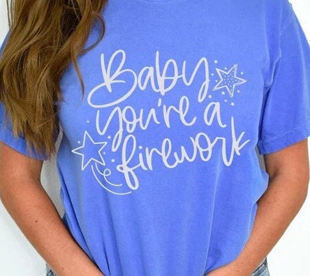 Baby You're A Firework  T-shirt