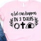 A Lot Can Happen In Three Days t-shirt